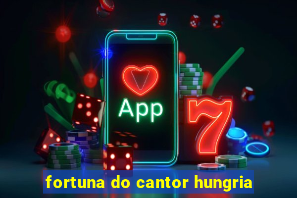 fortuna do cantor hungria